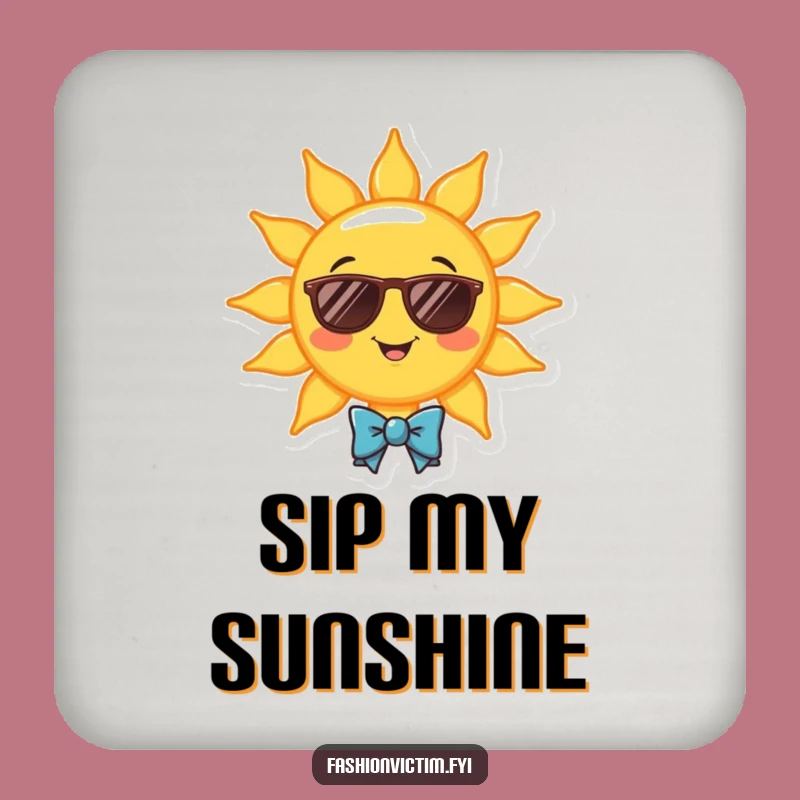 Funny Sunny Day Coaster - Hilarious Protection for Your Surfaces!